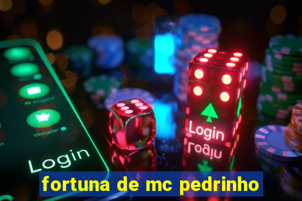 fortuna de mc pedrinho